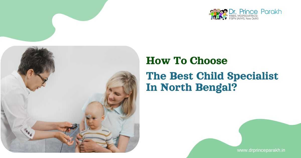 How To Choose The Best Child Specialist In North Bengal?
